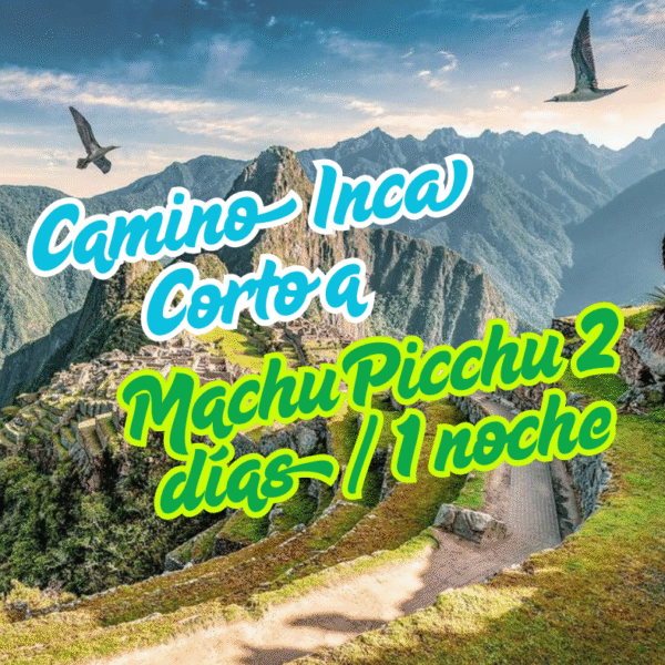 Camino Inca Corto a Machu Picchu 2 días/ 1 noche