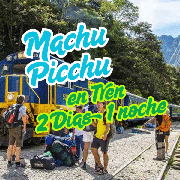 Machu Picchu en Tren 2 Dias 1 noche