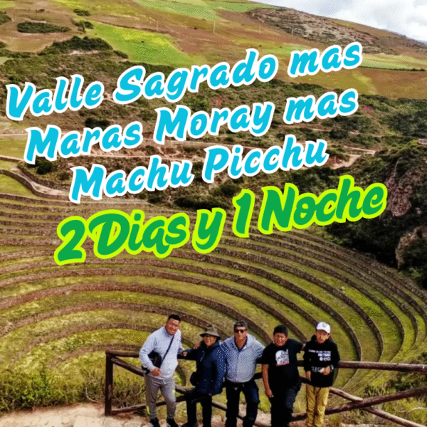 Valle Sagrado mas Maras Moray mas Machu Picchu 2 Dias y 1 Noche
