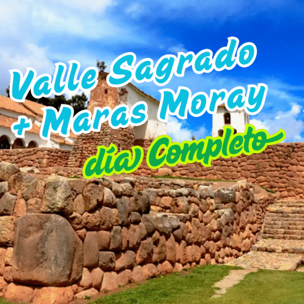 Valle Sagrado + Maras Moray día Completo